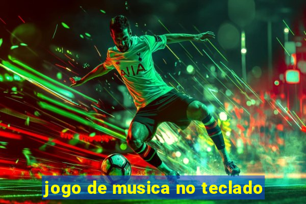 jogo de musica no teclado